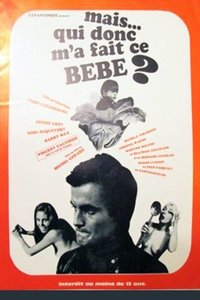 Mais qui donc m'a fait ce bébé ? (1971)