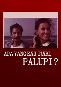 Apa yang Kau Tjari, Palupi? (1969)