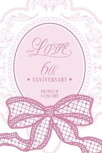 =LOVE 6th ANNIVERSARY PREMIUM CONCERT (2023)