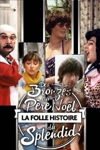 Des Bronzés au Père Noël, la folle histoire du Splendid (2014)