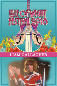 Liam Gallagher - Isle of Wight Festival (2018)