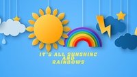 It's All Sunshine and Rainbows