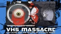VHS Massacre: Cult Films and the Decline of Physical Media