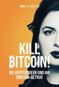 copertina serie tv Kill+Bitcoin%21+Die+Kryptoqueen+und+ihr+OneCoin-Betrug 2024