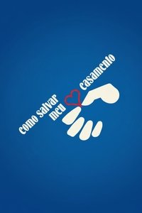 Poster de Como Salvar Meu Casamento