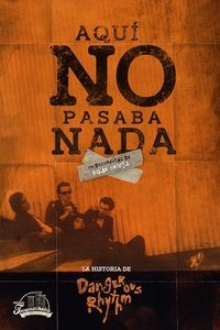 Imagem do Filme Aquí no pasaba nada: La historia de Dangerous Rhythm