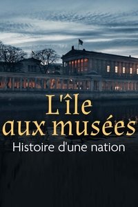 Poster de L'île aux musées - Histoire d'une nation