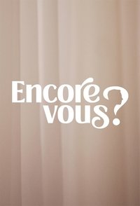 copertina serie tv Encore+Vous+%3F 2022