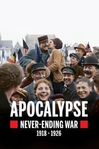 tv show poster Apocalypse%3A+Never-Ending+War+%281918-1926%29 2018