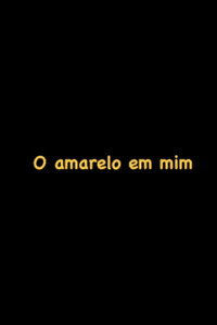 O Amarelo em mim