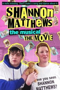 Shannon Matthews the Musical the Movie Movie Poster