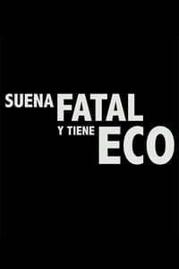 Suena fatal y tiene eco (2012)