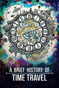 Постер фильма «A Brief History of Time Travel (2018)» — (2 из 8)