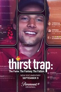 Thirst Trap: The Fame. The Fantasy. The Fallout. - Season 1
