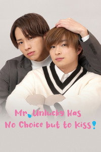 Mr. Unlucky Has No Choice but to Kiss! - Season 1 Episode Guide