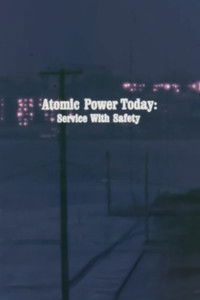 Atomic Power Today: Service with Safety