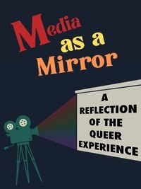 Media as a Mirror: A Reflection of the Queer Experience