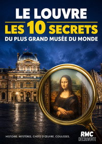 Le Louvre : les 10 secrets du plus grand musée du monde