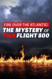 Poster de Fire Over the Atlantic: The Mystery of TWA Flight 800