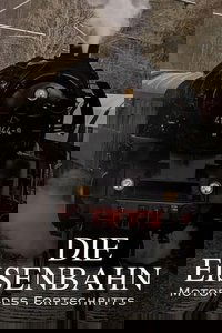 Poster de Die Eisenbahn – Motor des Fortschritts