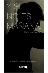 Y si no es mañana (2013)