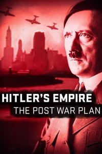 copertina serie tv Hitler%27s+Empire%3A+The+Post+War+Plan 2017