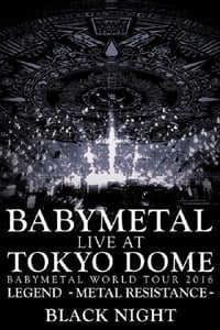 BABYMETAL - Live at Tokyo Dome: Black Night - World Tour 2016 (2017)