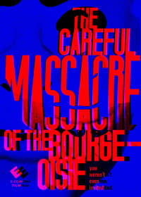 The Careful Massacre of the Bourgeoisie (2016)
