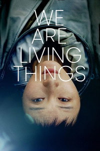 Постер фильма «We Are Living Things (2021)» — (5 из 8)