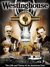 Westinghouse: The Life and Times of an American Icon poster