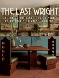 The Last Wright: Building the Final Home Design of America's Greatest Architect - Season 1