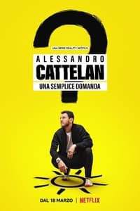 tv show poster Alessandro+Cattelan%3A+One+Simple+Question 2022