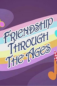 Постер мультфильма «Friendship Through the Ages (2015)» — (2 из 14)