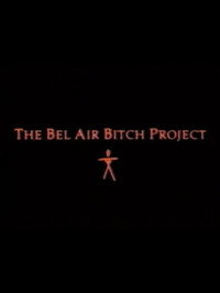 The Bel Air Bitch Project