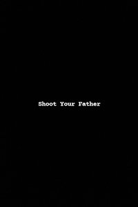 Shoot Your Father