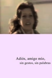 Adios amigo mío, sin gestos, sin palabras (2015)