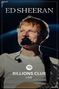 Billions Club Live with Ed Sheeran: A Concert Film