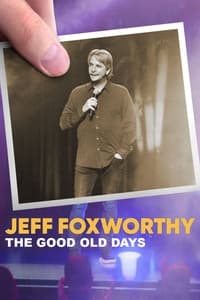 Jeff Foxworthy: The Good Old Days (2022)