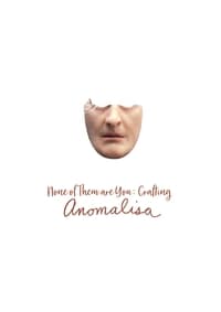 None of Them Are You: Crafting Anomalisa (2016)