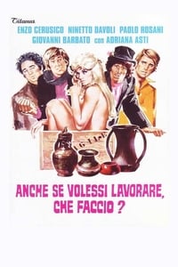 Anche se volessi lavorare, che faccio? (1972)