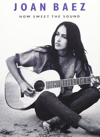 Joan Baez: How Sweet the Sound