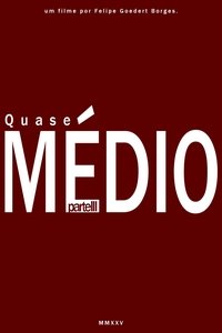 Quase Médio - Part 3