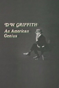 D.W. Griffith: An American Genius