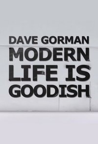 copertina serie tv Dave+Gorman%27s+Modern+Life+is+Goodish 2013