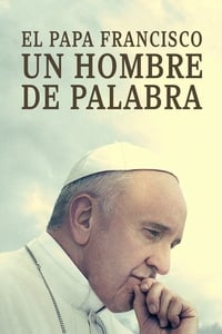 Poster de El Papa Francisco: Un hombre de palabra.