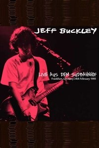 Movie poster of Jeff Buckley Live Aus Dem Sudbahnhof Frankfurt