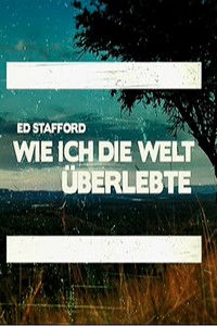 Movieposter Ed Stafford: Wie ich die Welt überlebte