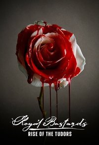 Royal Bastards: Rise of the Tudors - Season 1