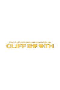 THE FURTHER MIS-ADVENTURES OF CLIFF BOOTH