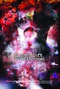 Movie poster of I Never Left the White Room